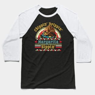 Chippin Dippin and Margarita Sippin Cinco De Mayo Drinking Baseball T-Shirt